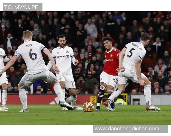 伯恩利与曼联精彩对决视频回放全程回顾与精彩瞬间分析 伯恩利与曼联精彩对决视频回放全程回顾与精彩瞬间分析